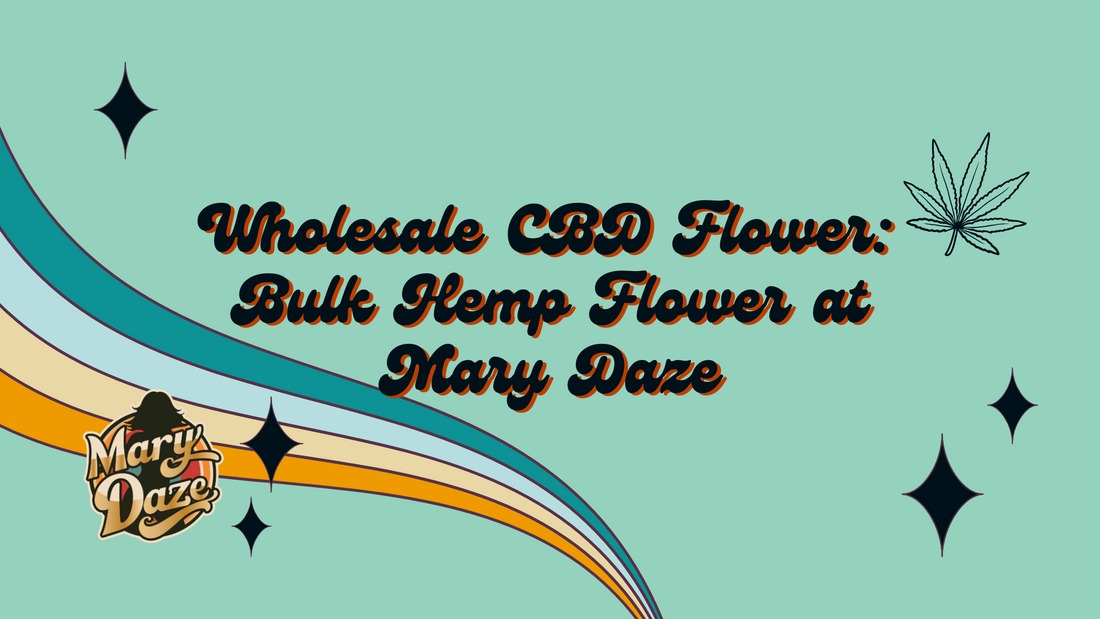 Wholesale CBD Flower: Bulk Hemp Flower at Mary Daze