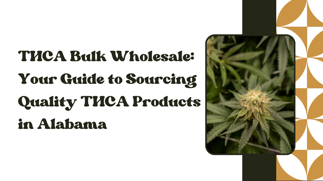 THCa Bulk Wholesale: Your Guide to Sourcing Quality THCA Products in Alabama