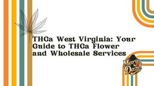 THCa West Virginia: Your Guide to THCa Flower and Wholesale Services