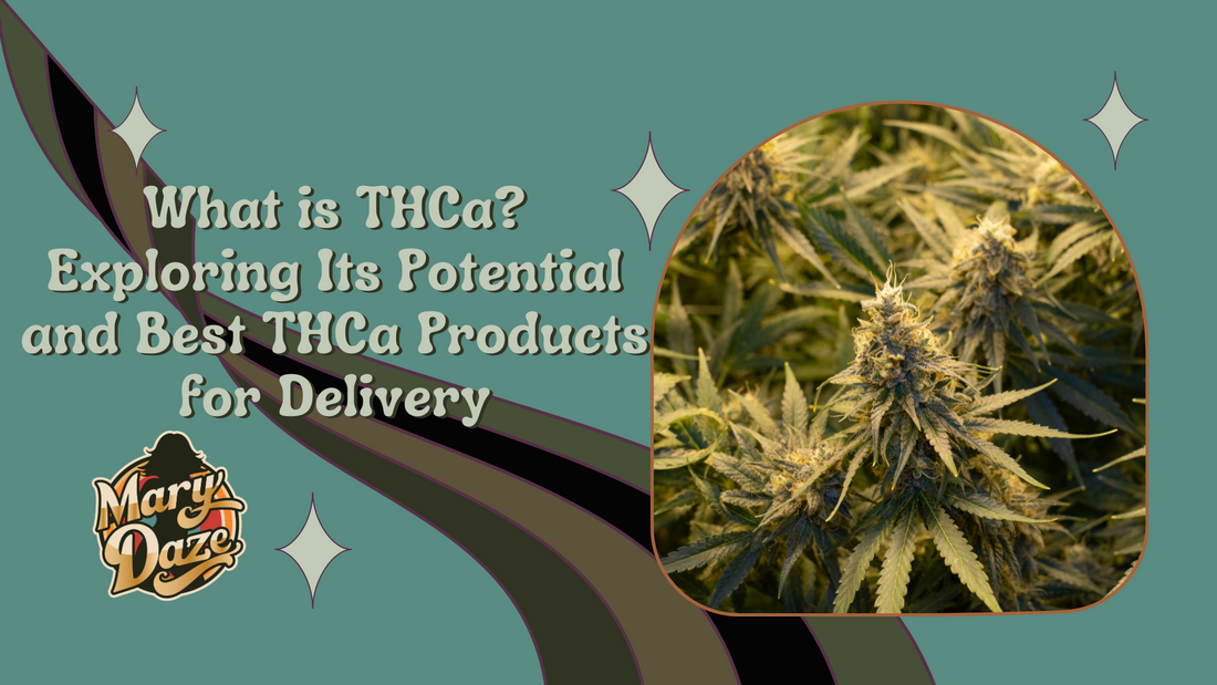 What is THCa? Exploring Its Potential and Best THCa Products for Delivery